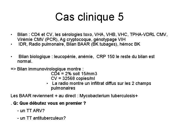 Cas clinique 5 • • • Bilan : CD 4 et CV, les sérologies