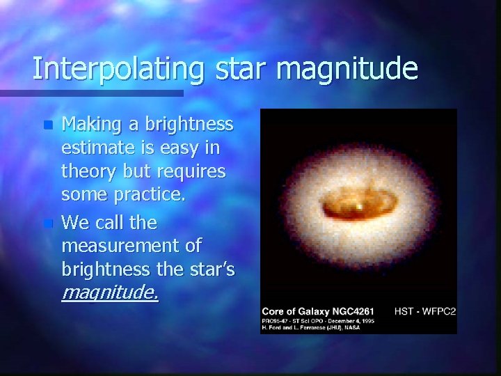 Interpolating star magnitude n n Making a brightness estimate is easy in theory but