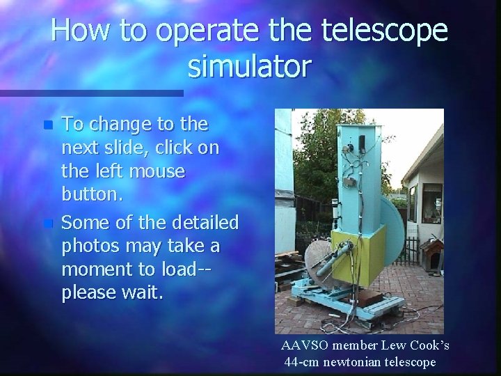 How to operate the telescope simulator n n To change to the next slide,