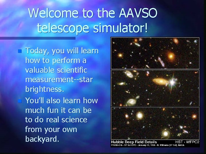 Welcome to the AAVSO telescope simulator! n n Today, you will learn how to