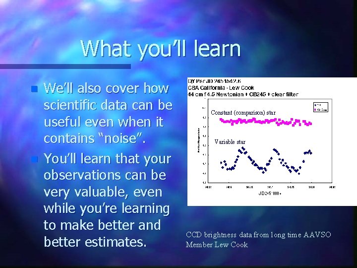 What you’ll learn n n We’ll also cover how scientific data can be useful