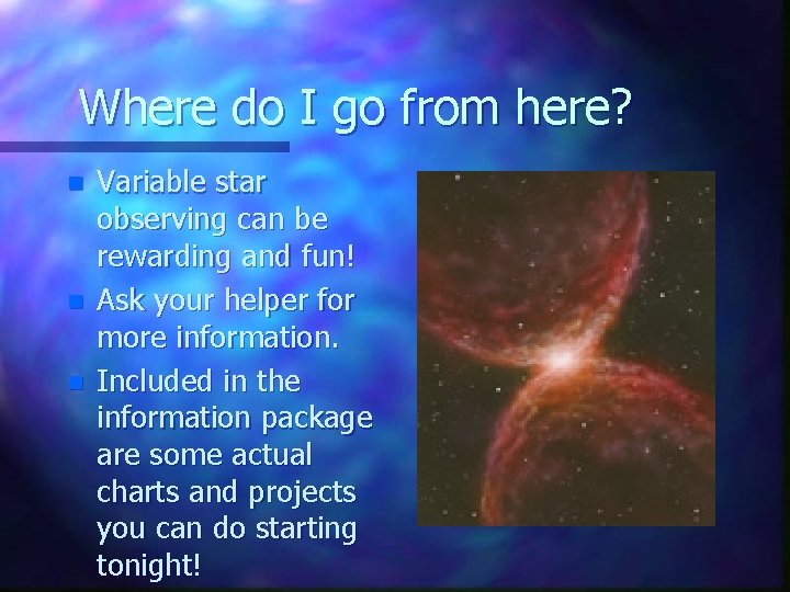 Where do I go from here? n n n Variable star observing can be