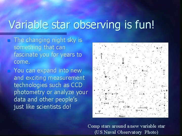 Variable star observing is fun! n n The changing night sky is something that
