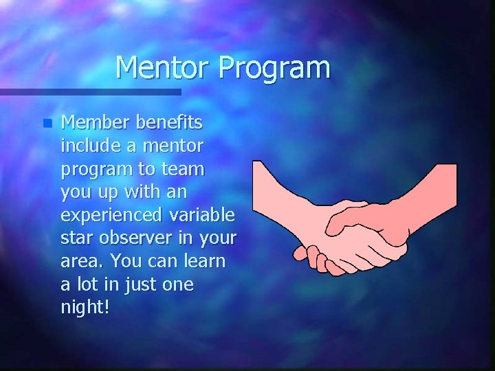 Mentor Program n Member benefits include a mentor program to team you up with