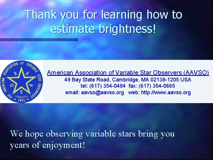 Thank you for learning how to estimate brightness! American Association of Variable Star Observers