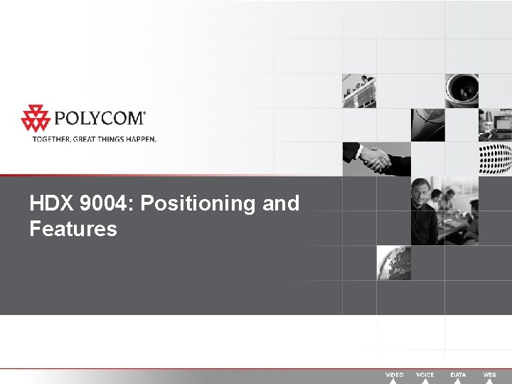 HDX 9004: Positioning and Features 