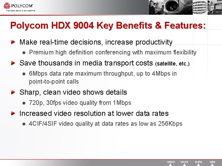 Polycom HDX 9004 Key Benefits & Features: Make real-time decisions, increase productivity l Premium