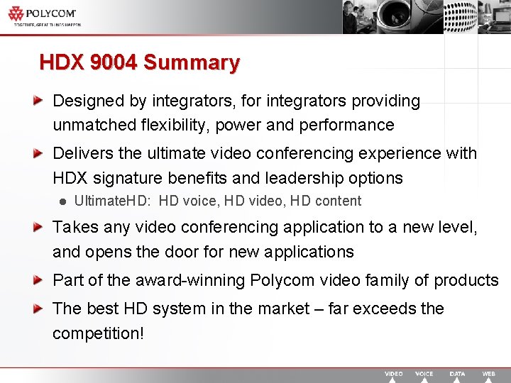 HDX 9004 Summary Designed by integrators, for integrators providing unmatched flexibility, power and performance