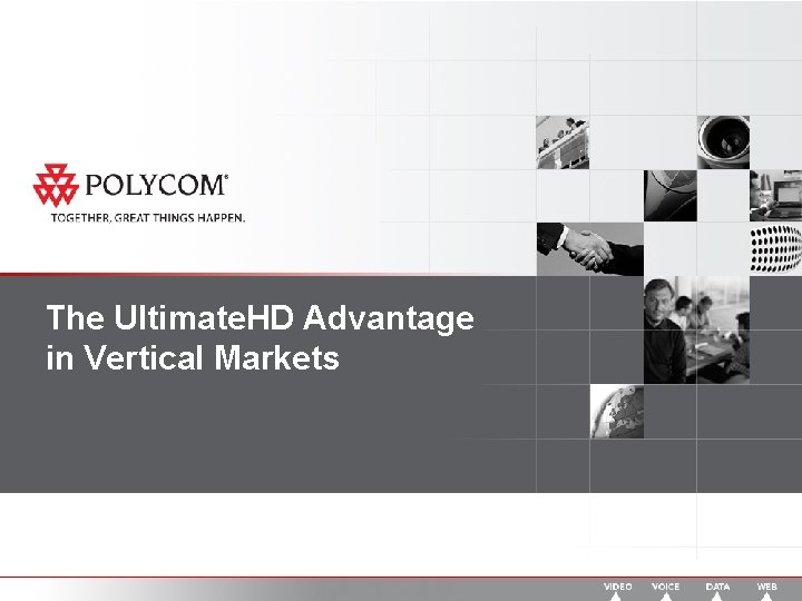 The Ultimate. HD Advantage in Vertical Markets 