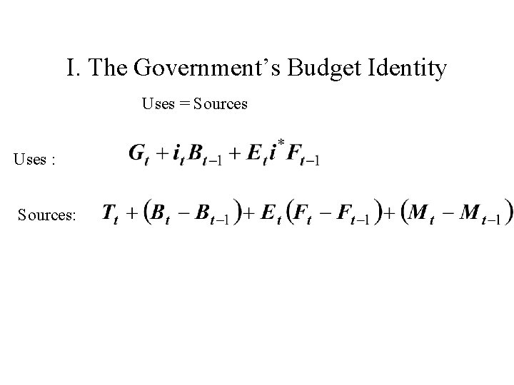 I. The Government’s Budget Identity Uses = Sources Uses : Sources: 