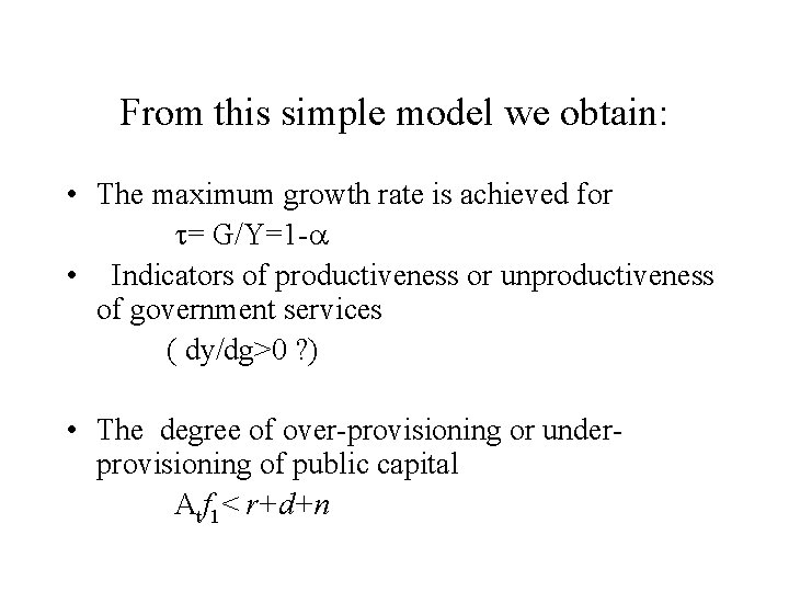 From this simple model we obtain: • The maximum growth rate is achieved for