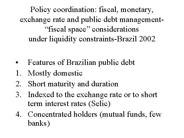 Policy coordination: fiscal, monetary, exchange rate and public debt management- “fiscal space” considerations under
