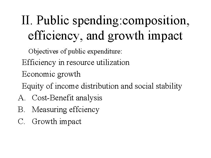 II. Public spending: composition, efficiency, and growth impact Objectives of public expenditure: Efficiency in