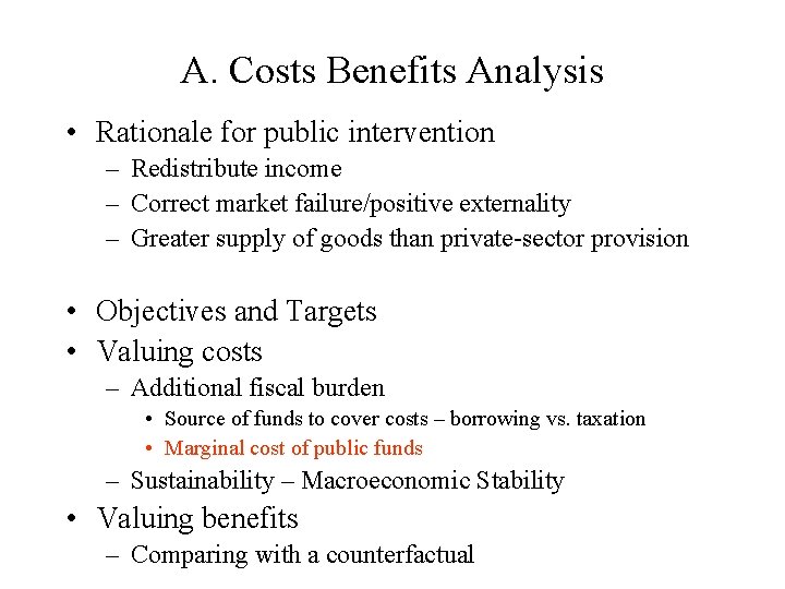 A. Costs Benefits Analysis • Rationale for public intervention – Redistribute income – Correct