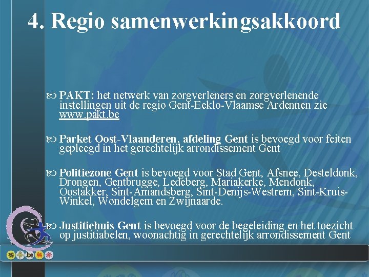 4. Regio samenwerkingsakkoord PAKT: het netwerk van zorgverleners en zorgverlenende instellingen uit de regio