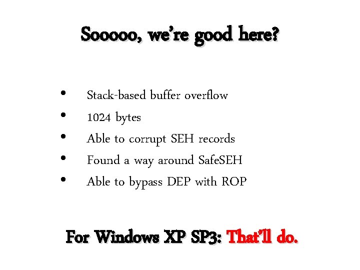 Sooooo, we’re good here? • • • Stack-based buffer overflow 1024 bytes Able to