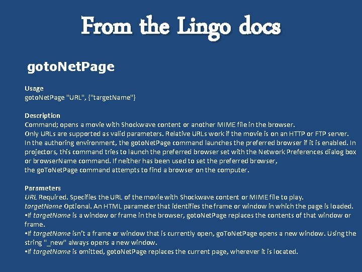 From the Lingo docs goto. Net. Page Usage goto. Net. Page "URL", {"target. Name"}