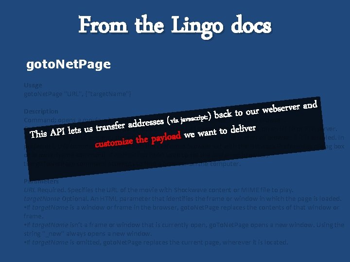 From the Lingo docs goto. Net. Page Usage goto. Net. Page "URL", {"target. Name"}