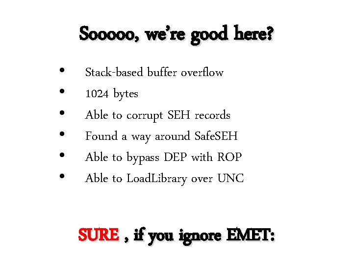 Sooooo, we’re good here? • • • Stack-based buffer overflow 1024 bytes Able to