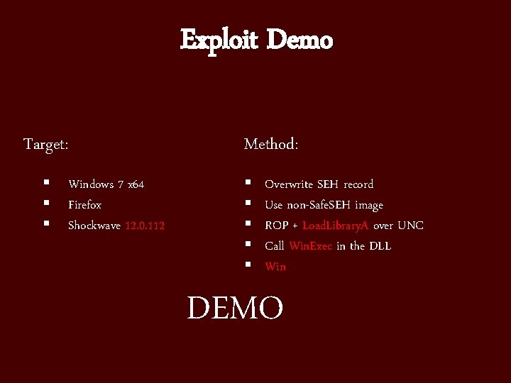 Exploit Demo Target: § § § Windows 7 x 64 Firefox Shockwave 12. 0.