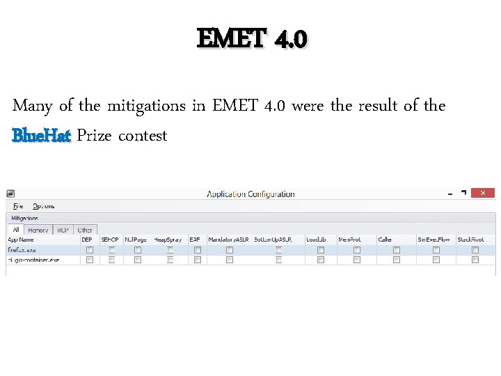 EMET 4. 0 Many of the mitigations in EMET 4. 0 were the result