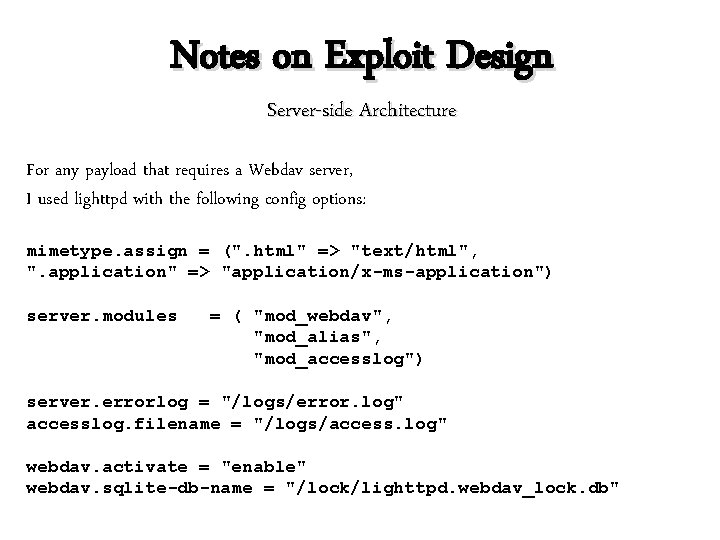 Notes on Exploit Design Server-side Architecture For any payload that requires a Webdav server,