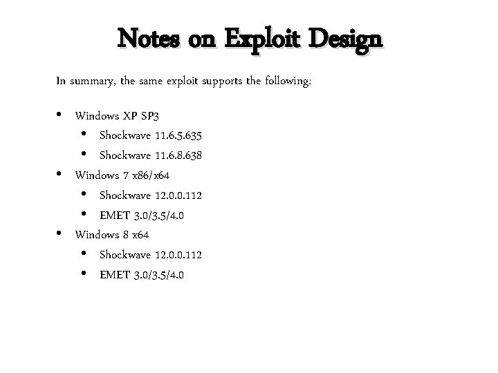 Notes on Exploit Design In summary, the same exploit supports the following: • Windows