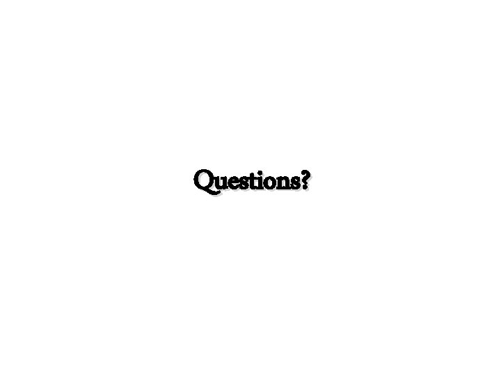 Questions? 