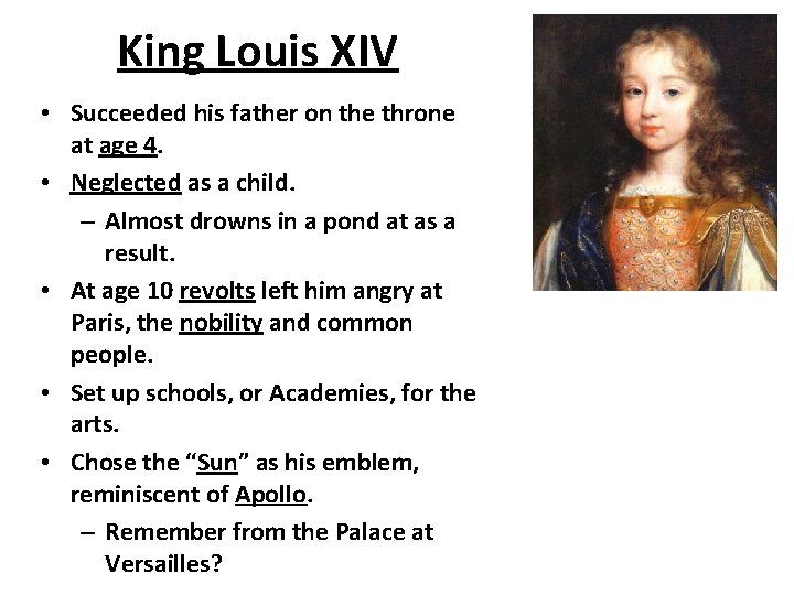 King Louis XIV • Succeeded his father on the throne at age 4. •