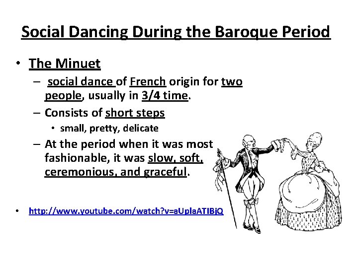 Social Dancing During the Baroque Period • The Minuet – social dance of French