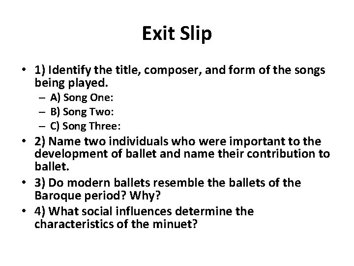 Exit Slip • 1) Identify the title, composer, and form of the songs being