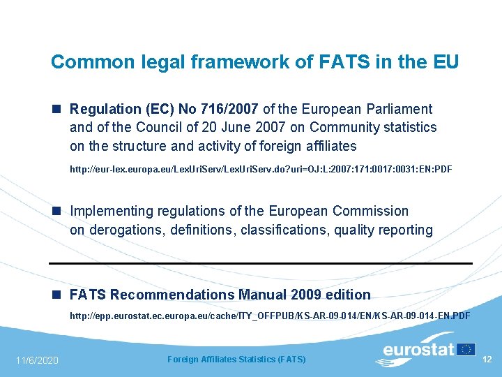 Common legal framework of FATS in the EU n Regulation (EC) No 716/2007 of