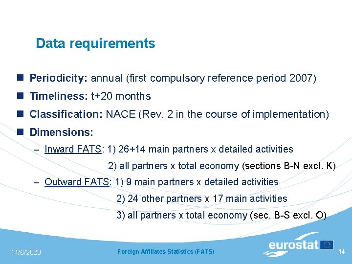 Data requirements n Periodicity: annual (first compulsory reference period 2007) n Timeliness: t+20 months
