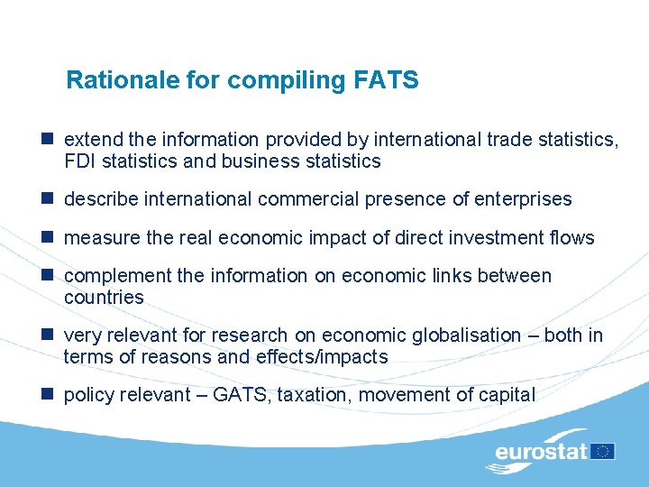 Rationale for compiling FATS n extend the information provided by international trade statistics, FDI