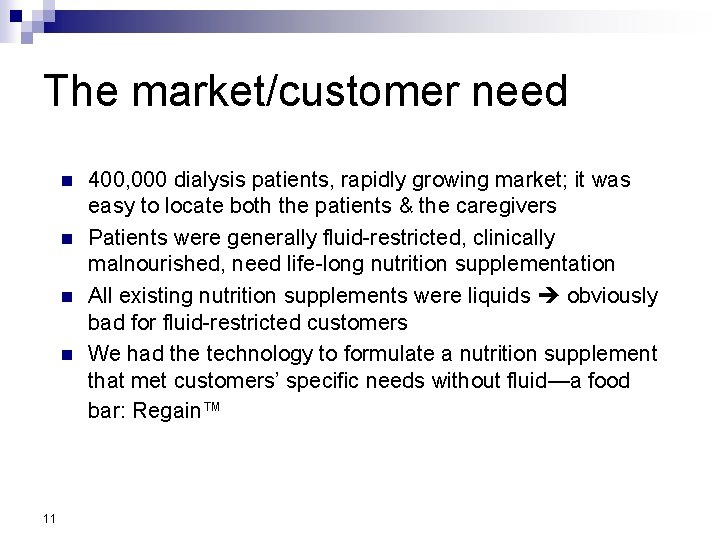 The market/customer need n n 11 400, 000 dialysis patients, rapidly growing market; it