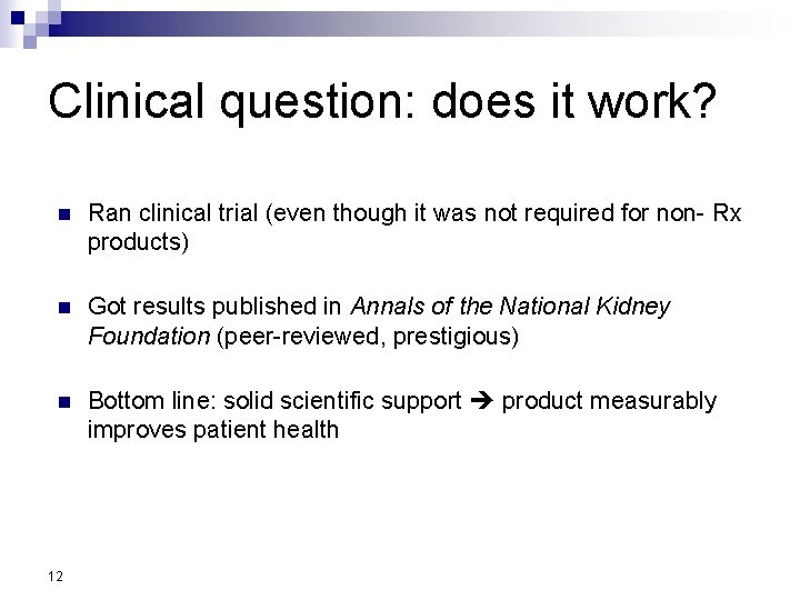 Clinical question: does it work? n Ran clinical trial (even though it was not