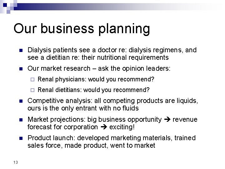 Our business planning 13 n Dialysis patients see a doctor re: dialysis regimens, and Our business planning 13 n Dialysis patients see a doctor re: dialysis regimens, and