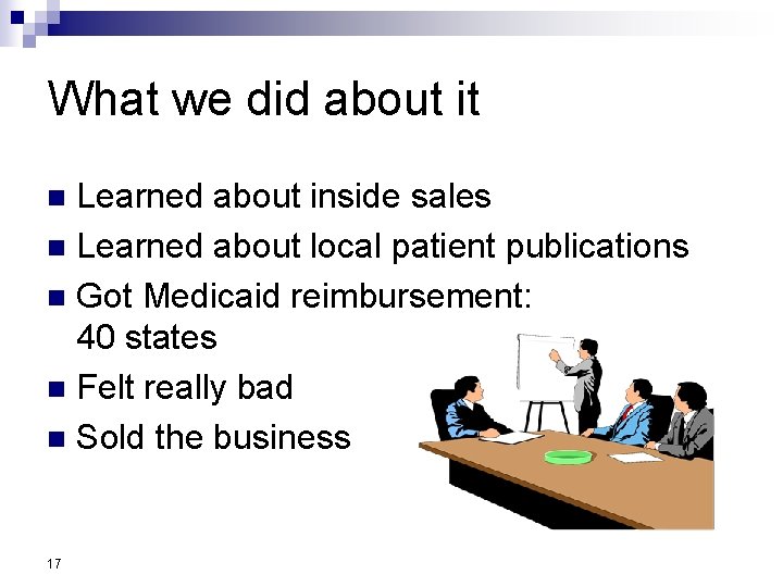 What we did about it Learned about inside sales n Learned about local patient