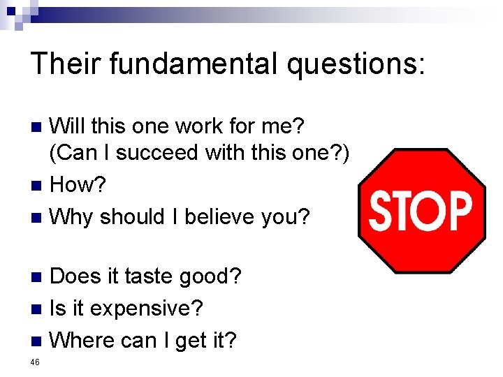 Their fundamental questions: Will this one work for me? (Can I succeed with this