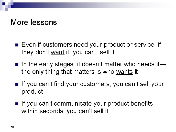 More lessons 50 n Even if customers need your product or service, if they
