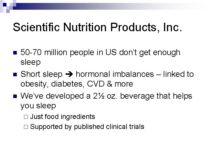 Scientific Nutrition Products, Inc. n n n 50 -70 million people in US don’t