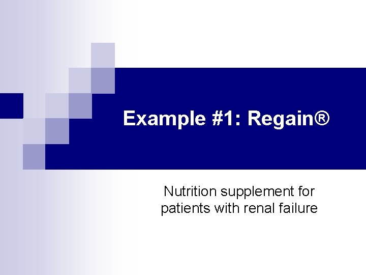 Example #1: Regain® Nutrition supplement for patients with renal failure 