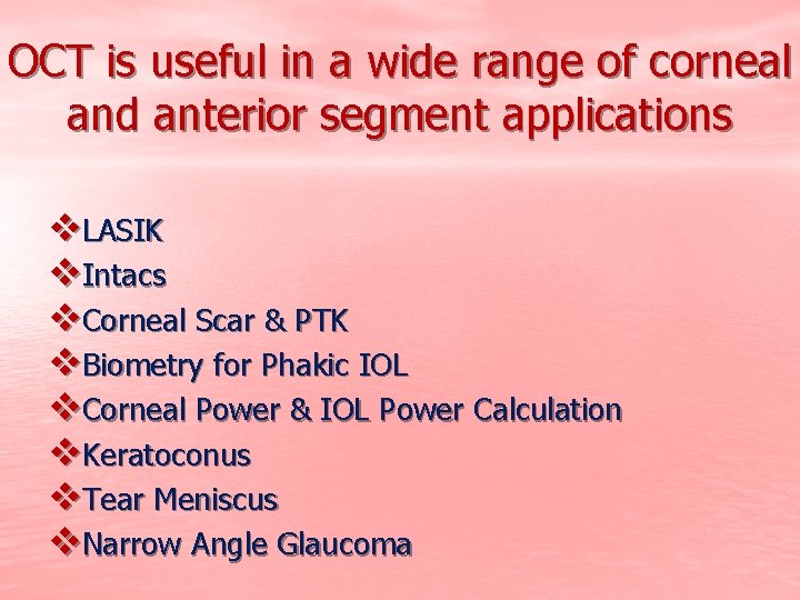 OCT is useful in a wide range of corneal and anterior segment applications v.