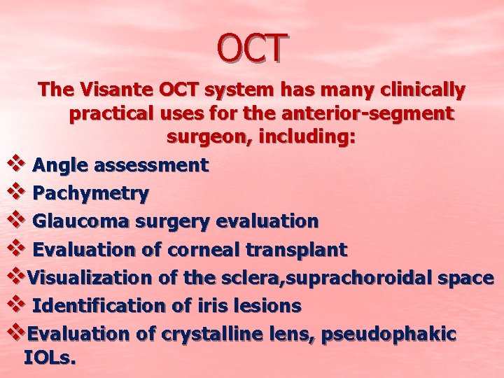 OCT The Visante OCT system has many clinically practical uses for the anterior-segment surgeon,