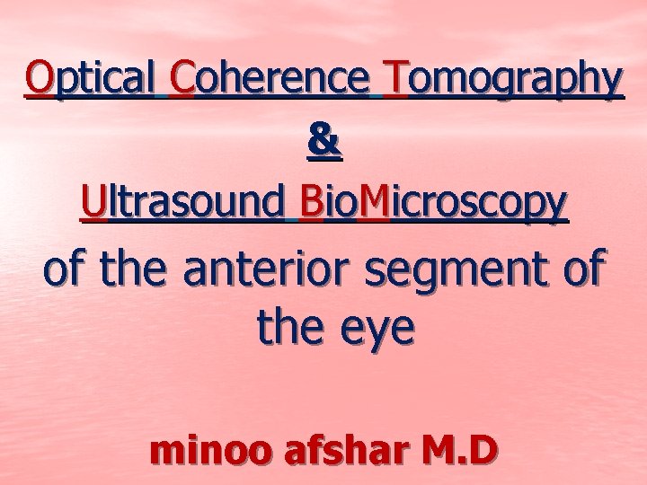 Optical Coherence Tomography & Ultrasound Bio. Microscopy of the anterior segment of the eye