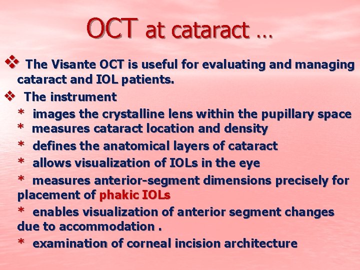 OCT at cataract … v The Visante OCT is useful for evaluating and managing