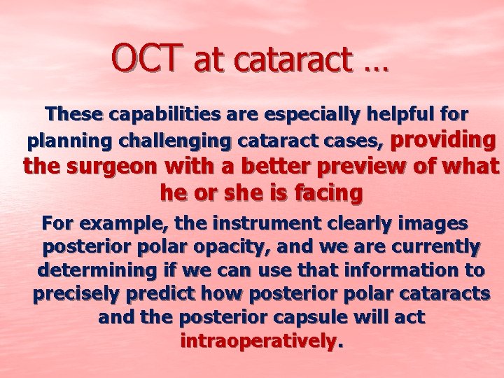 OCT at cataract … These capabilities are especially helpful for planning challenging cataract cases,