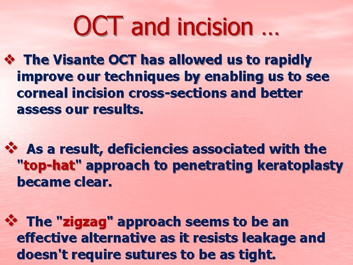 OCT and incision … v The Visante OCT has allowed us to rapidly improve