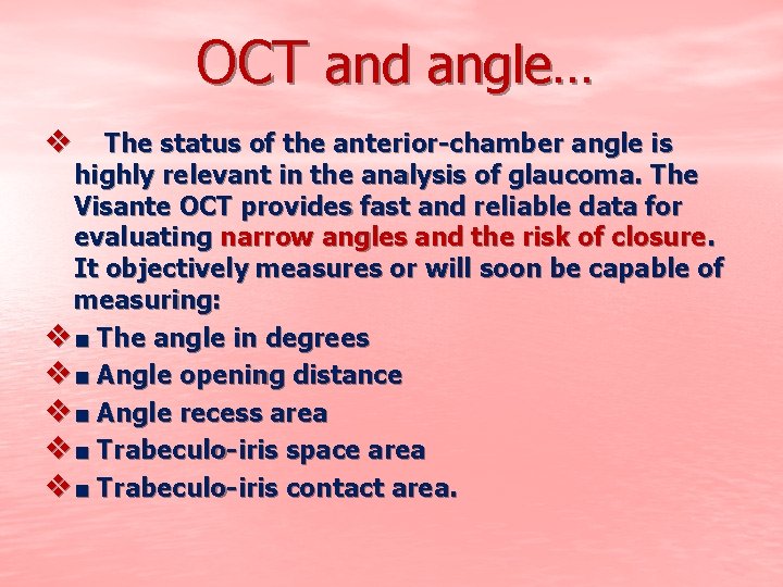OCT and angle… v The status of the anterior-chamber angle is highly relevant in